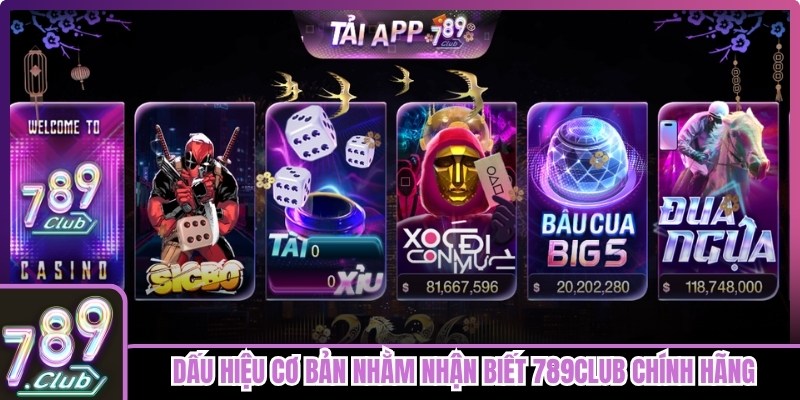 Những dấu hiệu cơ bản nhằm nhận biết 789club chính hãng 