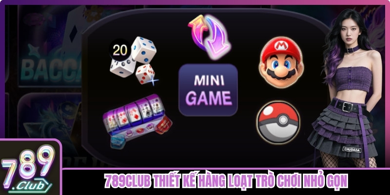 789club đã thiết kế hàng loạt trò chơi nhỏ gọn nhưng đầy lôi cuốn