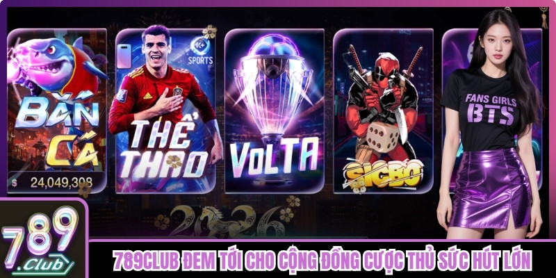 789club luôn đem tới cho cộng đồng cược thủ sức hút lớn