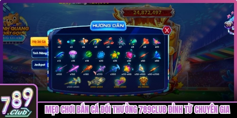 Mẹo chơi Bắn cá đổi thưởng 789club cực đỉnh từ chuyên gia