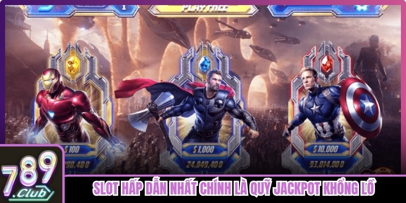 Slot hấp dẫn nhất chính là quỹ Jackpot khổng lồ được tích lũy