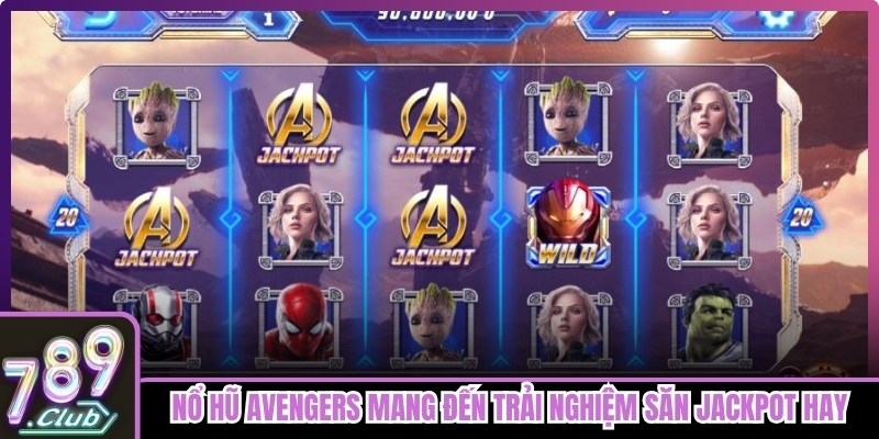 Nổ hũ Avengers 789club mang đến trải nghiệm săn Jackpot hay