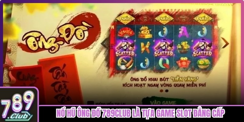 Nổ hũ Ông Đồ 789club là tựa game slot đẳng cấp với đồ họa Tết