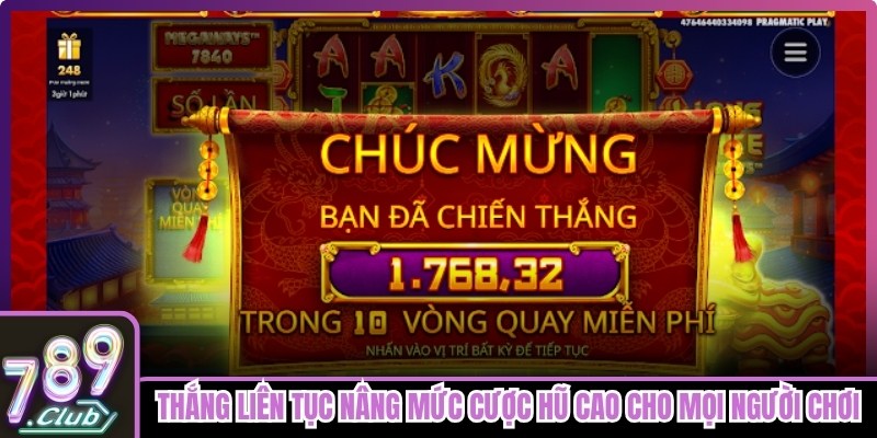 Thắng liên tục nâng mức cược hũ cao cho mọi người chơi