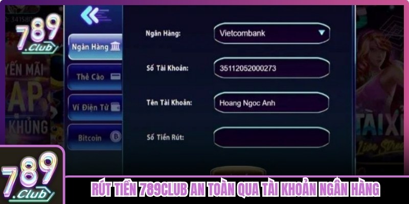 Rút tiền 789club an toàn qua tài khoản ngân hàng bảo mật và độ tin cậy cao