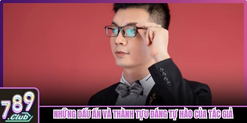 Những dấu ấn và thành tựu đáng tự hào của tác giả