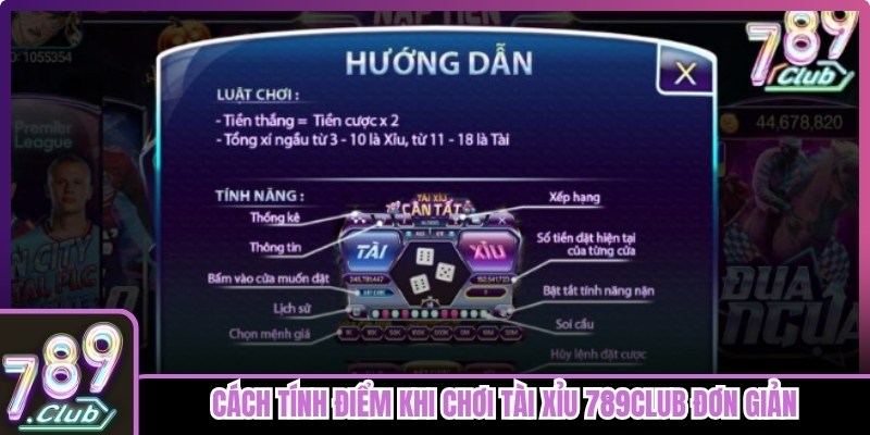 Cách tính điểm khi chơi Tài Xỉu 789club đơn giản, dễ nắm bắt